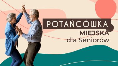 Grafika promująca Potańc&oacute;wkę Miejską dla Senior&oacute;w